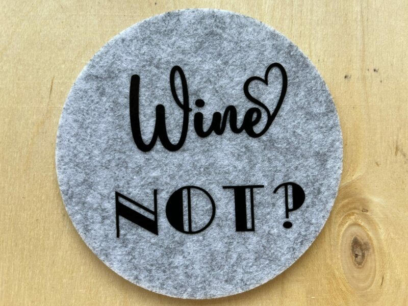 Filzuntersetzer "Wine Not"