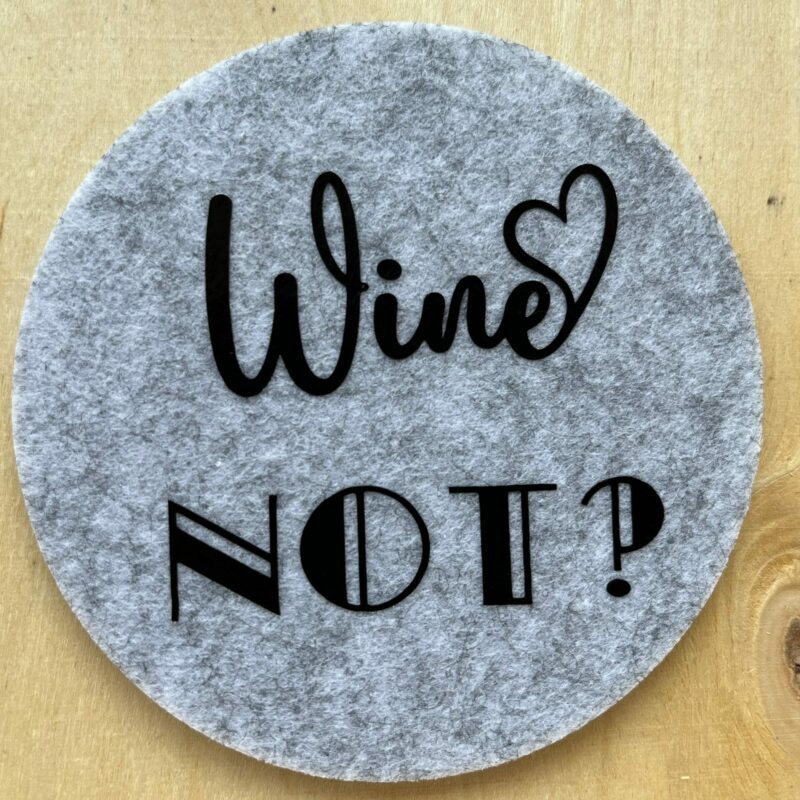 Filzuntersetzer "Wine Not"